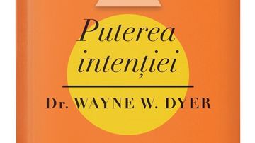 Puterea intenţiei. Calea de a crea propria lume