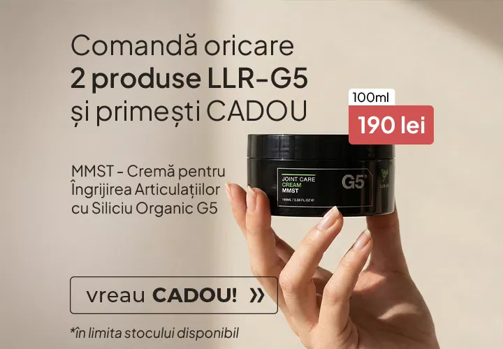 Comandă oricare 2 produse LLR-G5  Primești automat CADOU MMST - Cremă pentru Îngrijirea Articulațiilor cu Siliciu Organic G5 100ml 