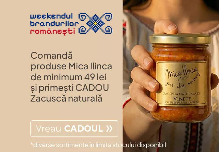 Ingredientele curate și naturale, provenite direct din natură! Realizate, cu drag, în România! Comandă produse Mica Ilinca de minimum 49 lei Primești CADOU Zacuscă naturală *diverde sortimente în limita stocului disponibil Ingredientele curate și naturale, provenite direct din natură! Realizate, cu drag, în România! Comandă produse Mica Ilinca de minimum 49 lei Primești CADOU Zacuscă naturală *diverde sortimente în limita stocului disponibil