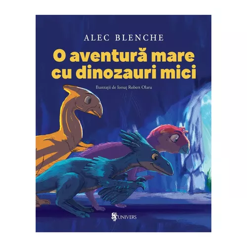 O Aventură Mare cu Dinozauri Mici - Alec Blenche